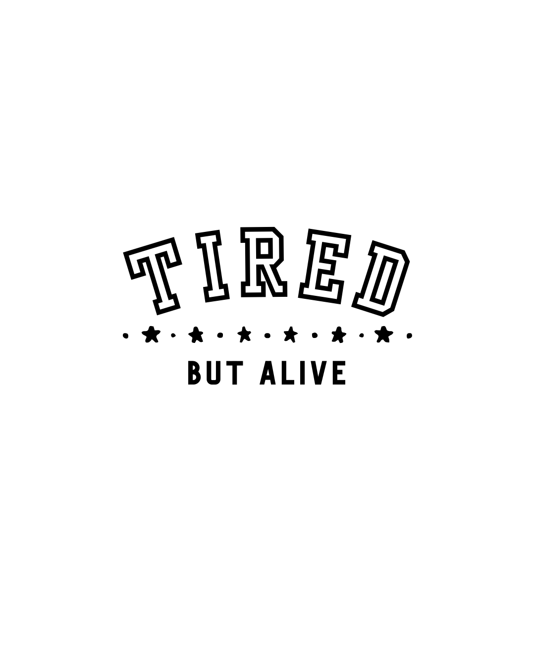 Tired but alive svg download